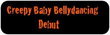 Creepy Baby Bellydancing
                Debut